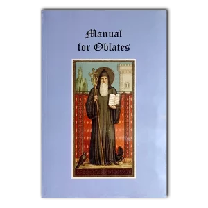 Benedictine Oblate Manual - Saint Benedict - Manual for Oblates